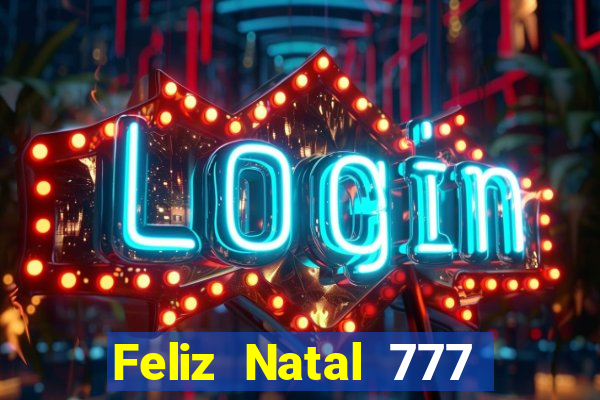 Feliz Natal 777 plataforma login